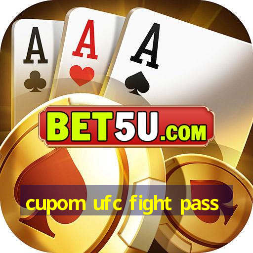 cupom ufc fight pass